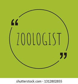 Zoologist word concept. "Zoologist" on green background with quote. Use for cover, banner, blog. 