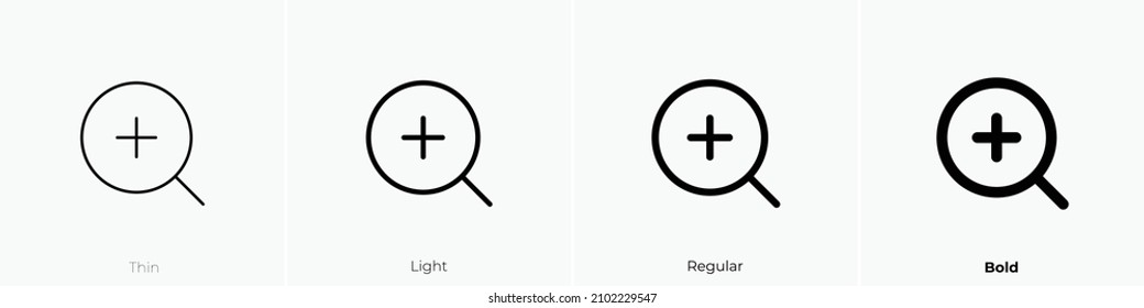 zoom in icon. Thin, Light Regular And Bold style design isolated on white background