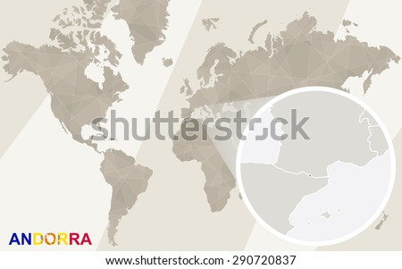 Zoom on Andorra Map and Flag. World Map.

