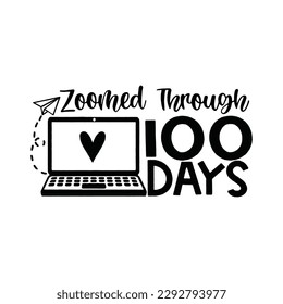 Zoomed Through 100 Days Svg Dxf Png teacher svg 100 Days Of School svg 100th Day of School Vritual,Online svg cut file for Cricut cameo svg