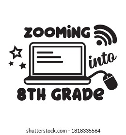 Zooming Into Eighth Grade Svg Design Illustration eps.10