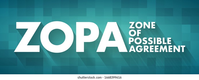 ZOPA Zone Of Possible Agreement - bargaining range in an area where two or more negotiating parties may find common ground, acronym text concept background