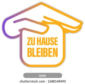 Zu hause bleiben, stay at home sign or logo. Symbol for quarantine.