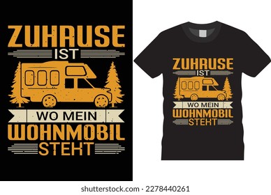 zuhause ist wo mein wohnmobil steht for my life outdoor adventure  camping shirt design vector template, mountain travel adventure retro vintage style typography and vector t-shirt , tree