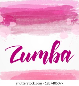 Zumba - modern calligraphy text on watercolor paint brushed background.