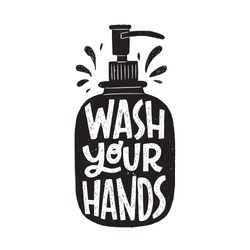 Wash Your Hands hand lettering phrase in soap dispenser silhouette. Hand drawn illustration with call to action inscription for social media, news, blog, poster, card. Corona virus pandemic prevention