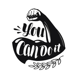 You can do it, lettering. Strong hand. Confidence, motivation concept. Vector illustration