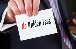 A businessman holding a business card with the words, No Hidden Fees, written on it.