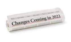 Rolled newspaper with the headline Changes coming in 2022