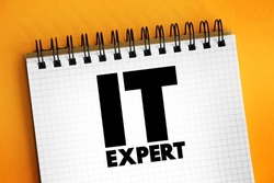 IT Expert - identifies issues with hardware or software and works with users or on the back end of servers to quickly resolve those issues, text concept on notepad
