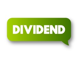 Dividend - distribution of profits by a corporation to its shareholders, text concept message bubble