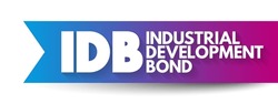 IDB Industrial Development Bond - municipal debt securities issued by a government agency on behalf of a private sector company, acronym text concept background