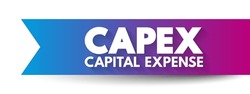 CAPEX Capital Expense - money an organization or corporate entity spends to buy, maintain, or improve its fixed assets, acronym text concept background