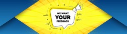 We want your feedback symbol. Background with offer speech bubble. Survey or customer opinion sign. Client comment. Best advertising coupon banner. Your feedback badge shape message. Vector