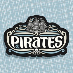 Vector logo for Pirates theme, old ship with black sails sailing on caribbean sea waves, original brush typeface for word pirates, label with jolly roger symbol and crossed swords on black background.