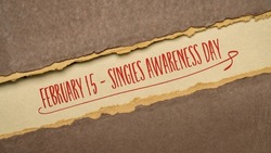Singles Awareness Day, February 15, unofficial holiday celebrated by single people. It serves as a complement to Valentine's Day.