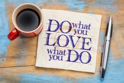 do what you love, love what you do - motivational word abstract on a napkin with cup of coffee