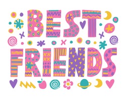 word art Best Friends lettering with colorful flowers and decorative elements.Isolated on white background.Quote design.Drawing for prints on t-shirts and bags or poster.Vector