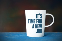 It's Time For A New Job, Business Concept