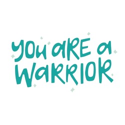 You are a warrior - hand-drawn inspirational quote. Creative lettering illustration.