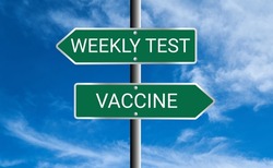 Concept illustrating the choice of vaccine or weekly test for covid19. Test or vaccination are mandatory in many workplaces.