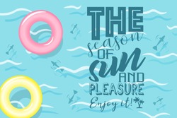 Vector image of the sea, the ocean with a lifebuoy and the inscription of the season of sun and pleasure enjoy it. The concept of summer, beach