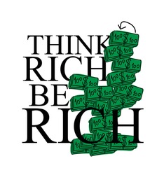 Think rich be rich inspirational motivational quote slogan text design with money drawings