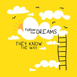 Inspirational motivational quote concept design / Follow your dreams they know the way