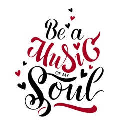 ''Be a music of my soul'' text as declaration of love, tag, icon. Text card for Valentine's day, marriage proposal. Hearts background. Lettering typography poster. Vector illustration.