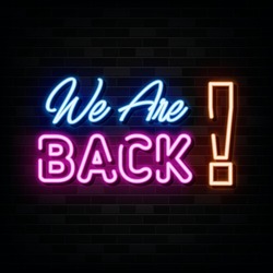 we are back neon sign, design element, light banner, announcement neon signboard.