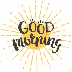 Good morning cheerful poster with hand drawn lettering and sun. Vector illustration.