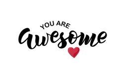 You are awesome text with heart. Hand lettering typography for t-shirt design, birthday party, greeting card, party invitation, logo, badge, patch, icon, banner template. Vector illustration. 