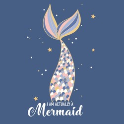 Vector illustration of fish tail with sparkle scales, gold contour isolated on dark blue, cartoon card with fairy tale character, lettering i am actually a mermaid, fashion print drawn with a tablet