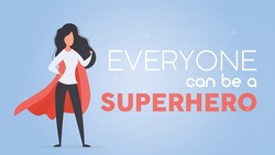 Everyone can be a superhero banner. Girl with a red cloak. Superhero woman. Successful person concept. Vector.