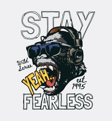 stay fearless slogan with gorilla in sunglasses wearing headphone illustration