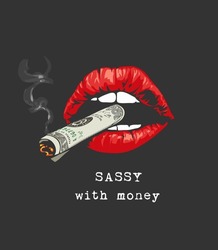 sassy with money slogan with banknote cigarette on girl lips vector illustration on black background 