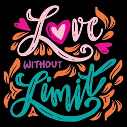 Love without limit, hand lettering. Poster quotes.