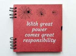 With great power comes great responsibility. Inspirational and motivational quote.