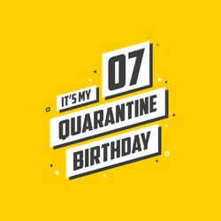 It's my 7 Quarantine birthday, 7 years birthday design. 7th birthday celebration on quarantine.