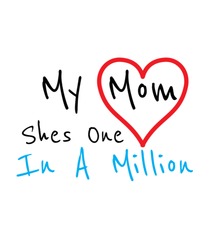 My Mom She Is One In A Million vector quote motherday mother love 