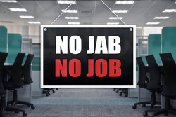 No Jab No Job Sign at an office place. Vaccination requirement for employment at work or physical location.