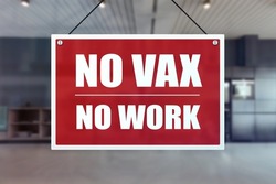 No Vax No Work Sign at an office lobby. Vaccination requirement for employment at work.