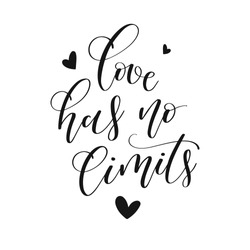 Love has no limits. Hand lettered inspirational quote 