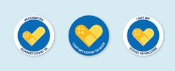 Vaccination round badges with quote - I got covid 19 vaccine, i got my covid-19 shot, vaccinated against covid-19. Coronavirus vaccine stickers with medical plaster as heart symbol Vector illustration