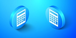 Isometric Calculator icon isolated on blue background. Accounting symbol. Business calculations mathematics education and finance. Blue circle button. Vector.