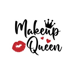 Makeup Queen positive slogan inscription. Vector Beauty style quotes. Illustration for prints on t-shirts and bags, posters, cards. Isolated on white background. Makeup funny quotes.