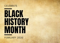 Celebrate Black History Month February 2020 text on grunge background