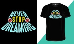 Never Stop Dreaming, Motivational Typography T-Shirt Design 1