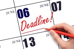 6th day of June. Hand drawing red line and writing the text Deadline on calendar date June 6. Deadline word written on calendar Summer month, day of the year concept.