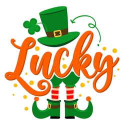 Lucky - funny St Patrick's Day inspirational lettering design for posters, flyers, t-shirts, cards, invitations, stickers, banners, gifts. Irish leprechaun shenanigans lucky charm clover funny quote.